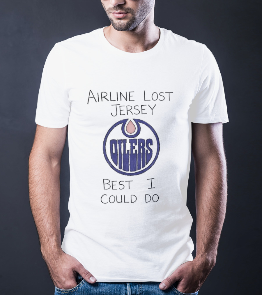 Edmonton Oilers Airline Lost Jersey Best I Could Do Oil Drop T-Shirt
