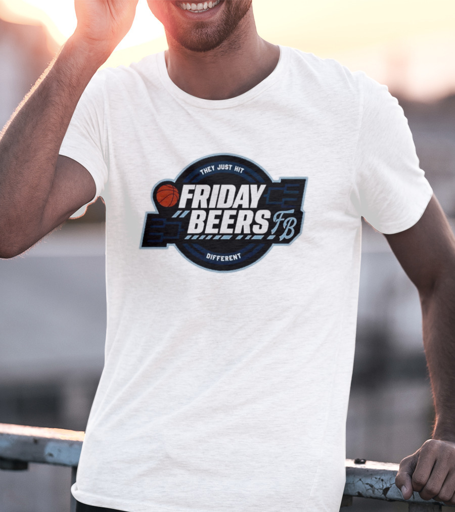 Friday Beers They Just Hit Different FB Tourney Basketball Bracket T-Shirt
