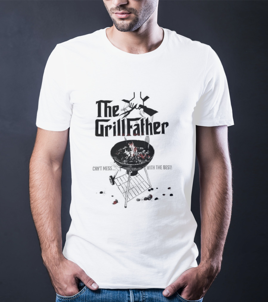 The Grill Father Can't Mess With The Best BBQ Enthusiast Humor T-Shirt