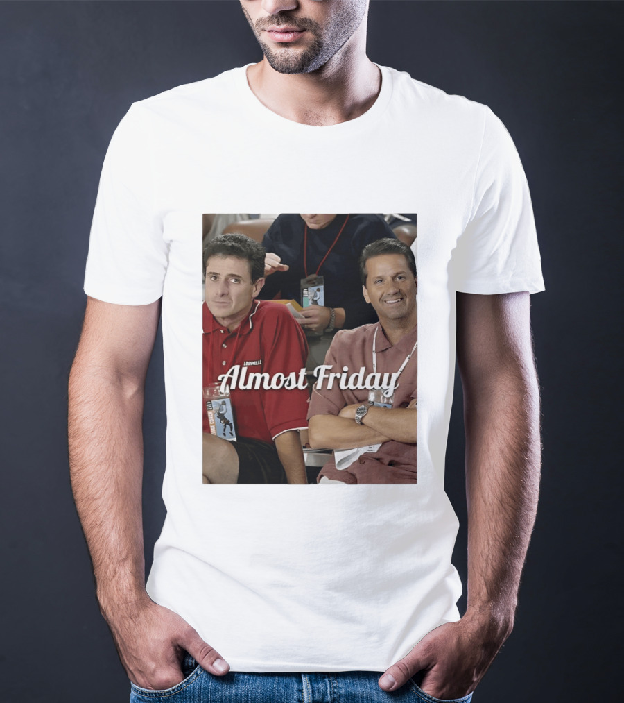 Rick Pitino John Calipari Louisville Almost Friday T-Shirt