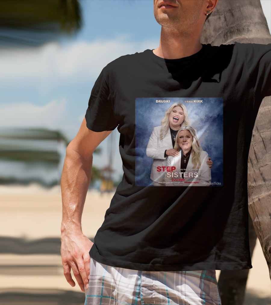 Druski Erika Kirk Step Sisters July 25th Talladega Nights T-Shirt