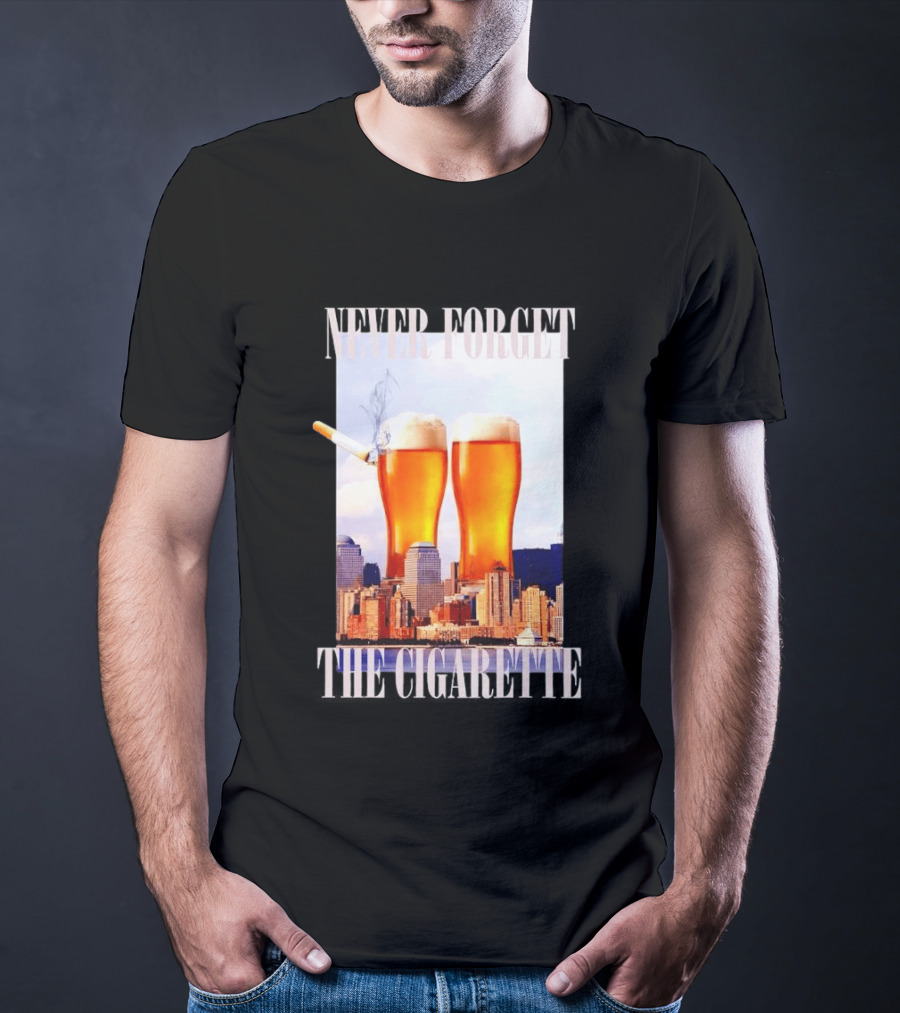 Never Forget The Cigarette Twin Beer Towers 9 11 T-Shirt