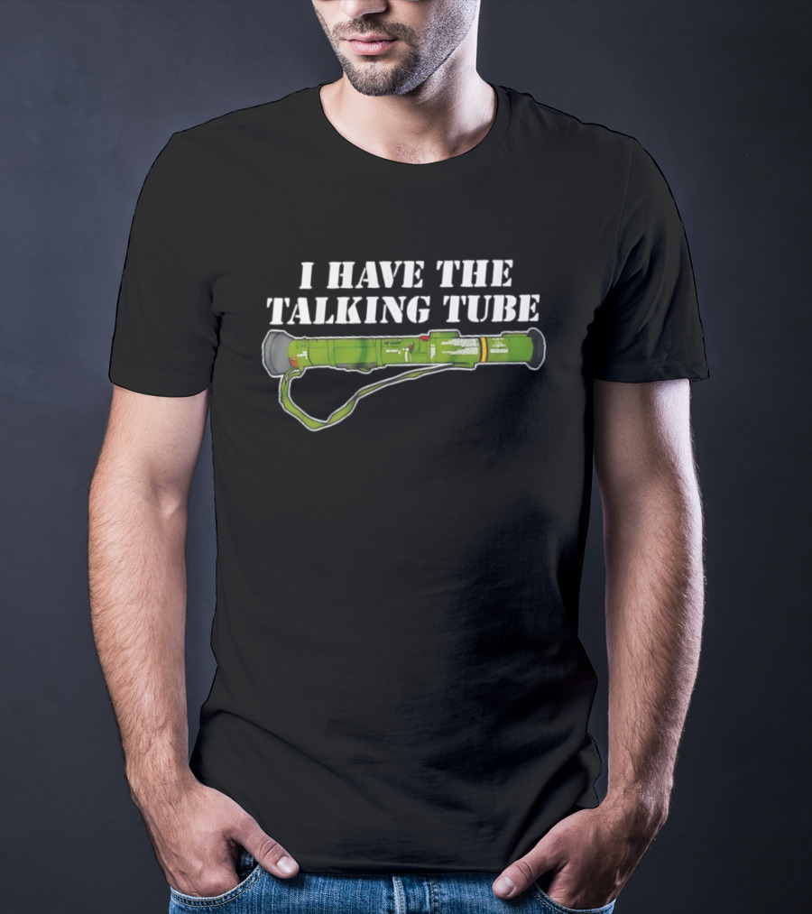 I Have The Talking Tube Green Rocket Launcher T-Shirt