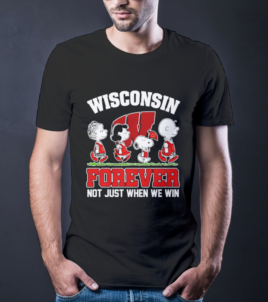 Wisconsin Badgers Forever Peanuts Characters Not Just When We Win T-Shirt