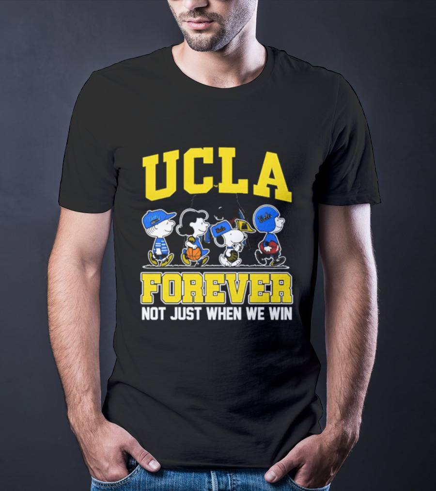 UCLA Bruins Forever Not Just When We Win Peanuts Cartoon Characters T-Shirt