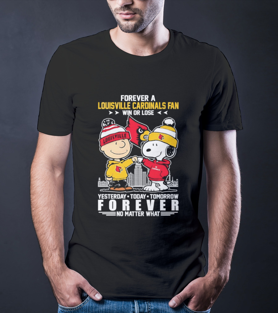 Forever A Louisville Cardinals Fan Charlie Brown And Snoopy Yesterday Today Tomorrow Forever No Matter What T-Shirt