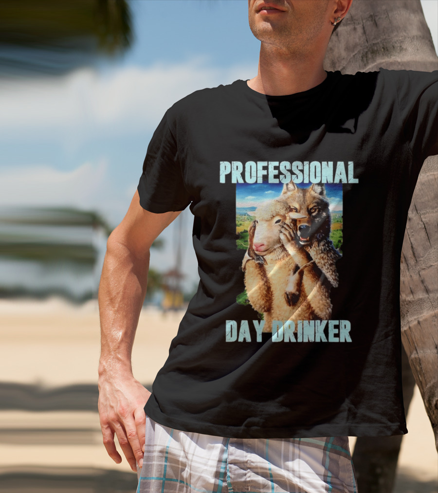 Professional Day Drinker Wolf In Sheep's Clothing T-Shirt