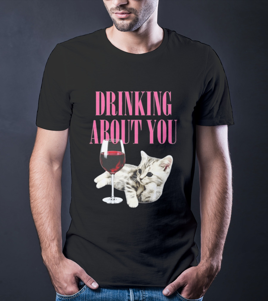 Drinking About You Kitten And Wine Glass T-Shirt
