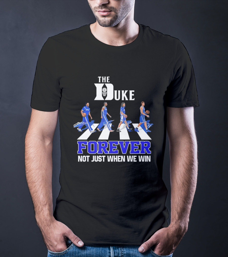 The Duke Blue Devils Forever Not Just When We Win Abbey Road Basketball Players T-Shirt