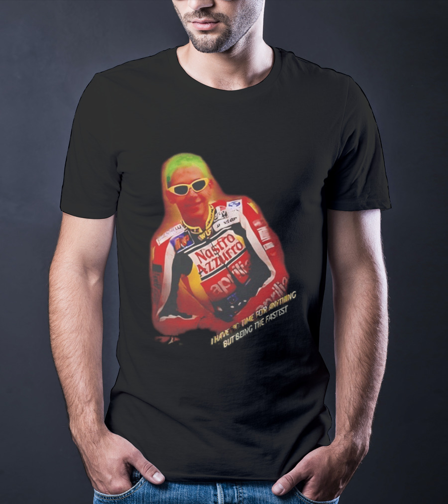 Valentino Rossi Nastro Azzurro Aprila Racing I Have No Time For Anything But Seeing The Fastest T-Shirt