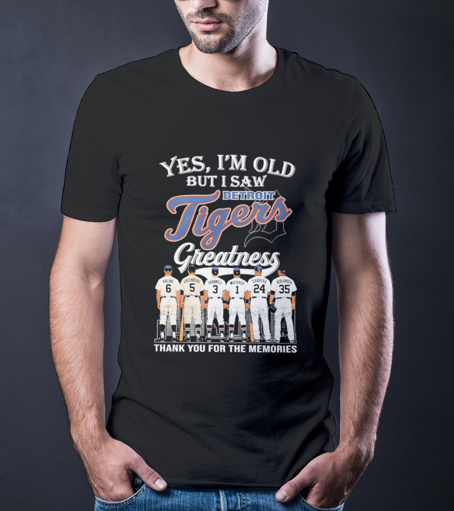 Yes I'm Old But I Saw Detroit Tigers Greatness Thank You For The Memories T-Shirt