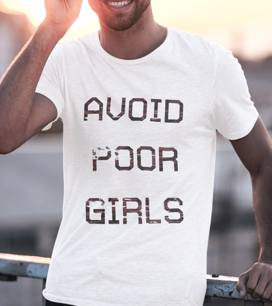Avoid Poor Girls T-Shirt