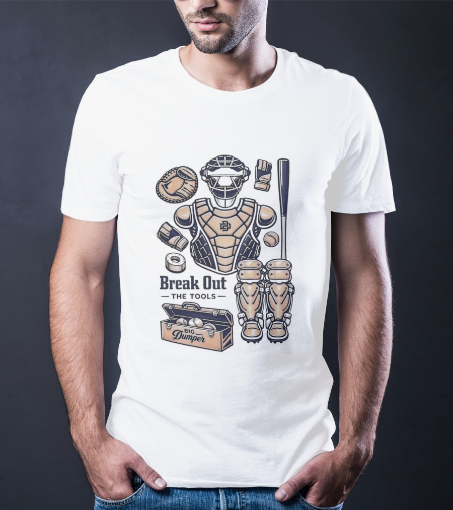 Big Dumper Break Out The Tools Catcher Gear And Bat Collection T-Shirt