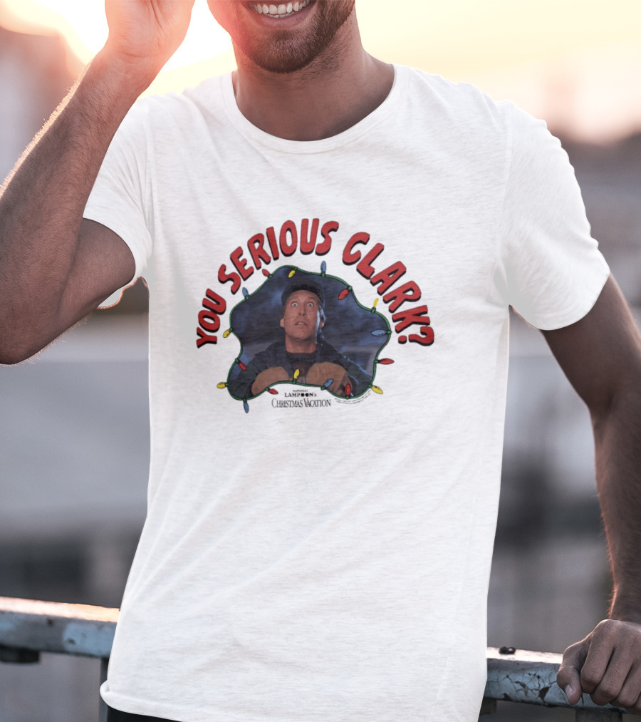 Christmas Vacation You Serious Clark Festive Lights Chevy Chase T-Shirt