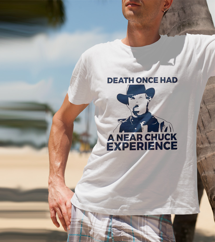 Death Once Had A Near Chuck Experience Cowboy Hat T-Shirt