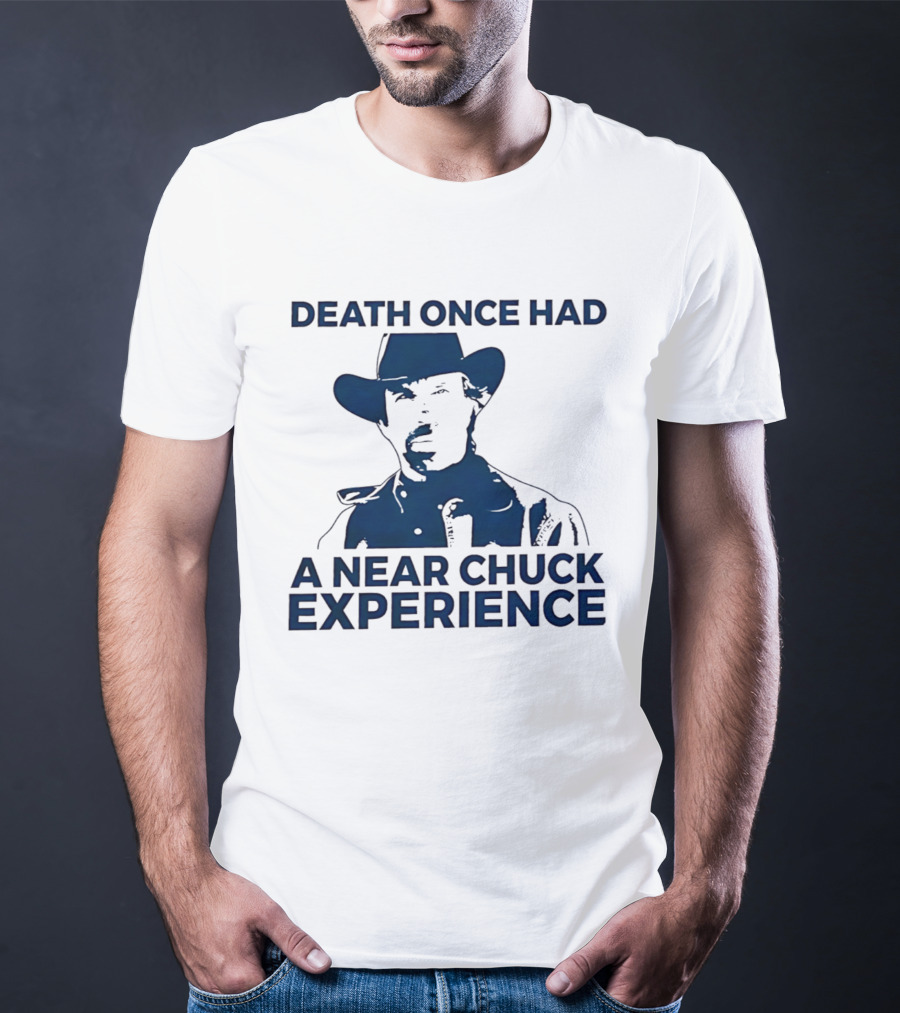 Death Once Had A Near Chuck Experience Cowboy Hat T-Shirt