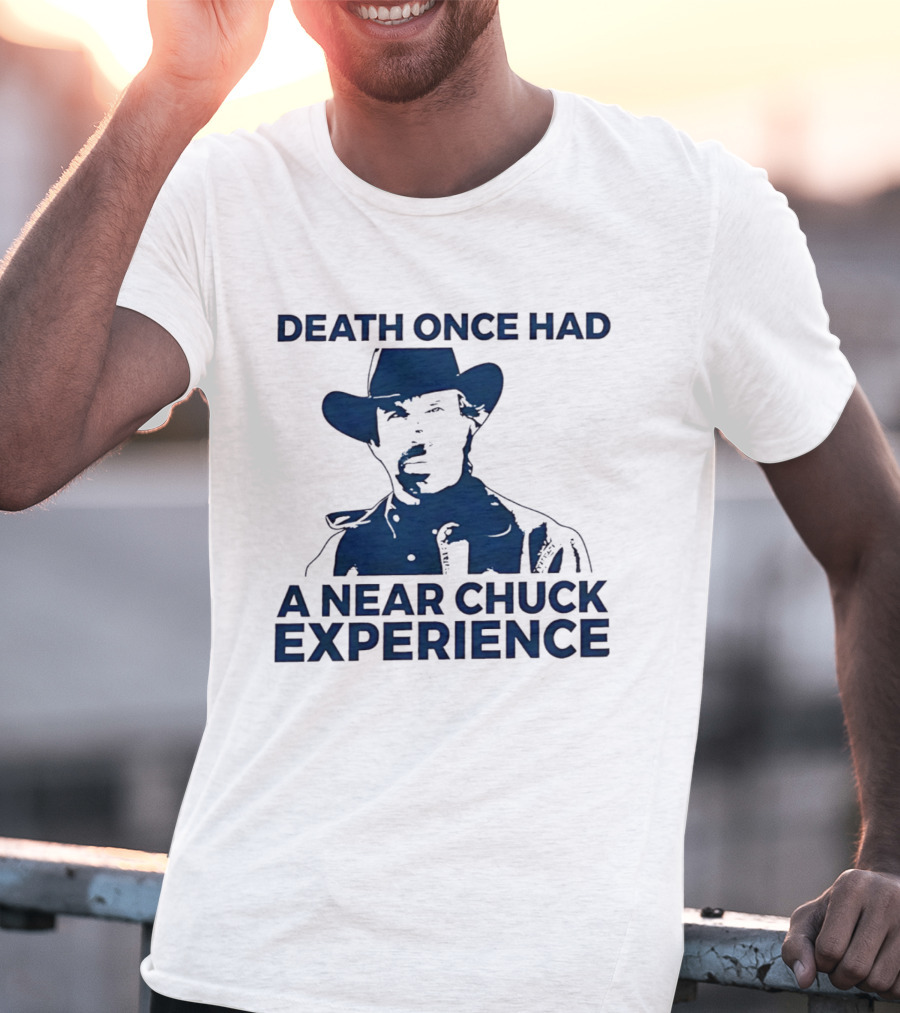 Death Once Had A Near Chuck Experience Cowboy Hat T-Shirt