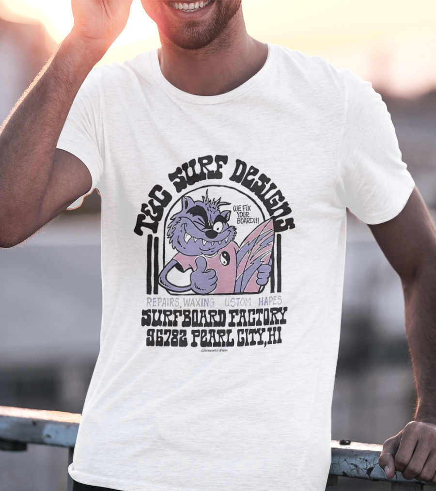 T&C Surf Repairs Waxing Custom Shapes Surfboard Factory 88228 Pearl City T-Shirt