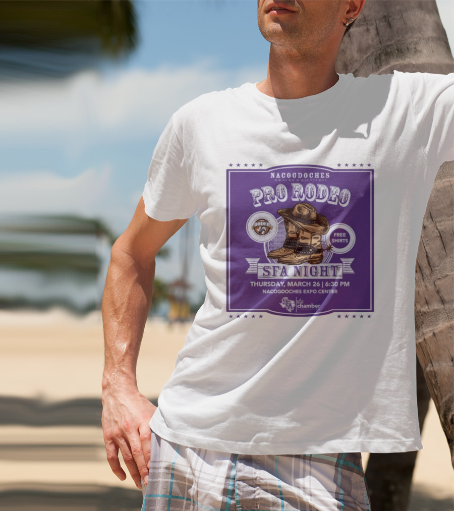 Nacogdoches Pro Rodeo SFA Night Free S March 26 6:30 PM Expo Center T-Shirt