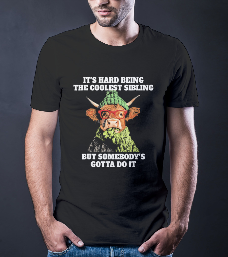 Cow Wearing Red Glasses It's Hard Being The Coolest Sibling But Somebody's Gotta Do It T-Shirt