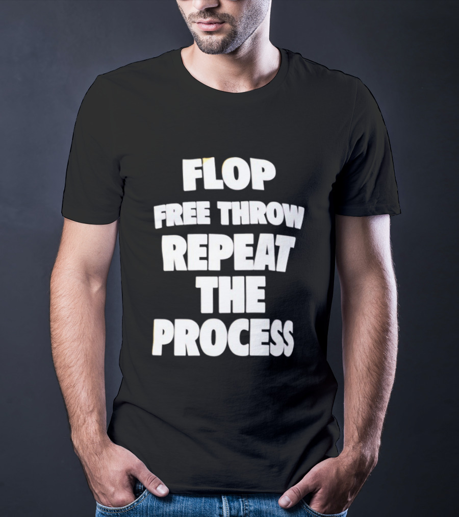 Flop Free Throw Repeat The Process Basketball Humor T-Shirt