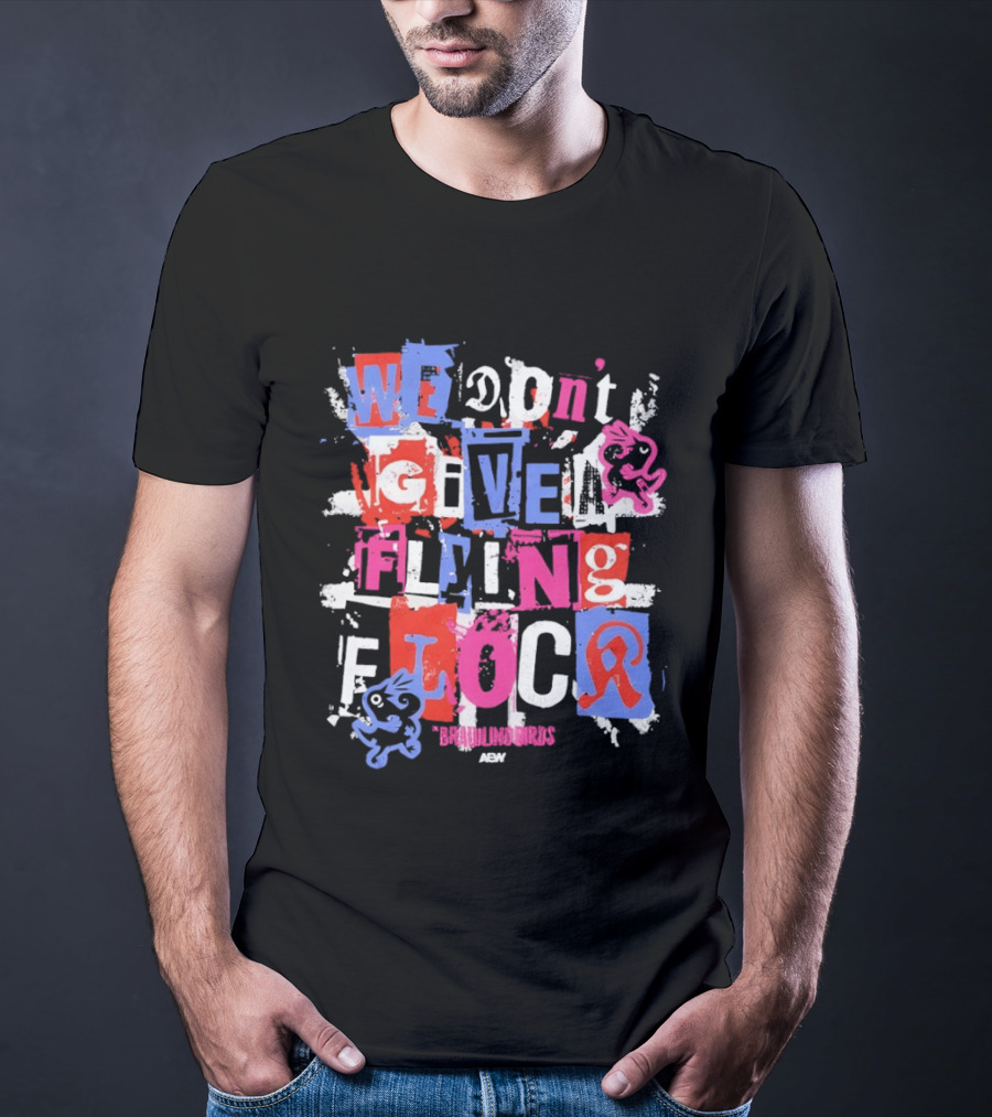 We Don't Give A Flying Flock The Brawling Birds AEW Collage T-Shirt
