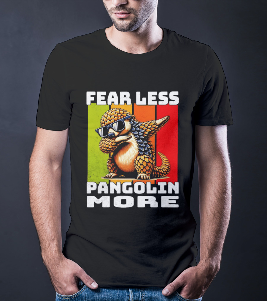 Fear Less Pangolin More Dabbing Sunglasses T-Shirt