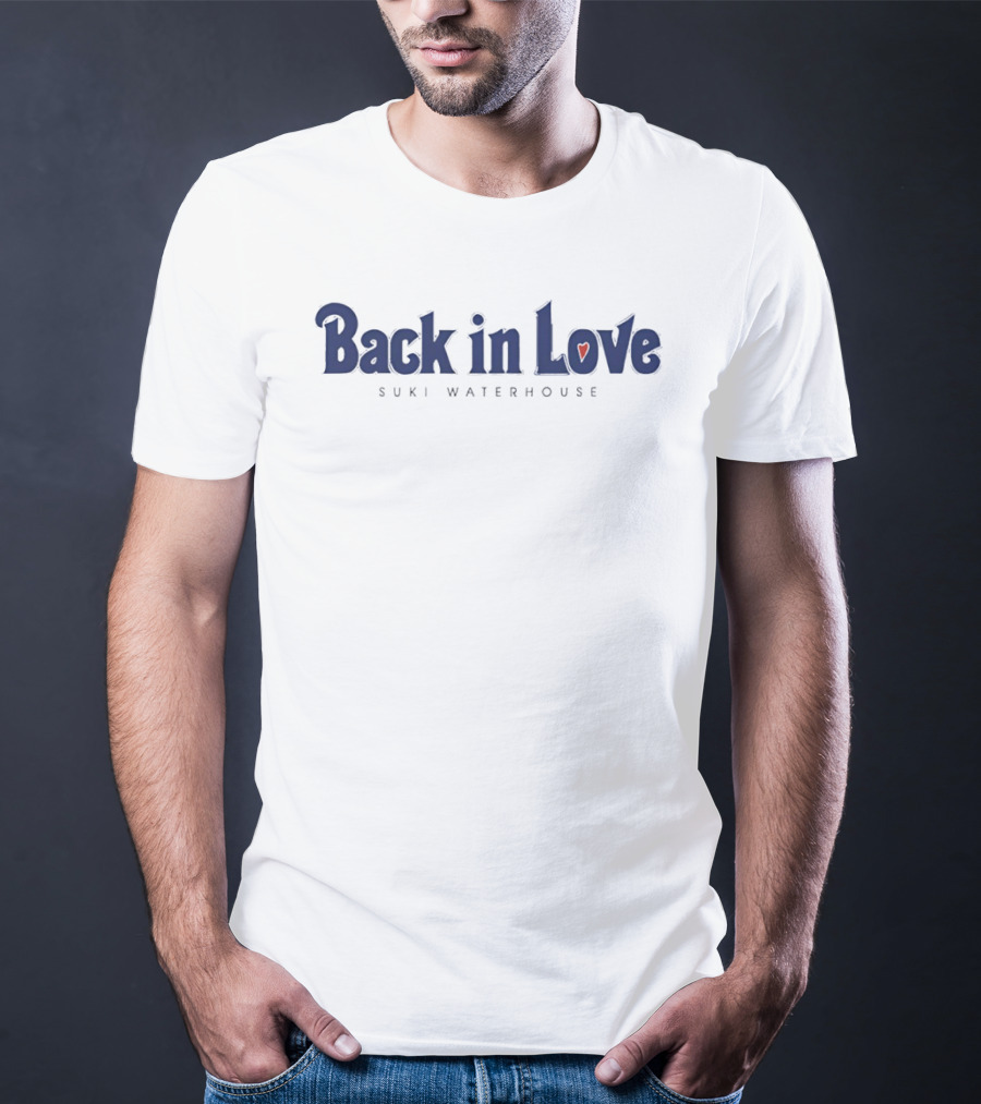 Back In Love Suki Waterhouse Heart T-Shirt