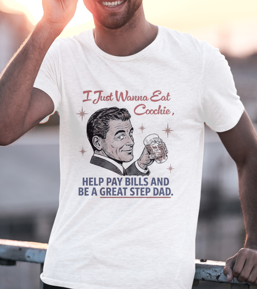I Just Wanna Eat Coochie Help Pay Bills And Be A Great Step Dad Retro Man Holding Whisky Glass T-Shirt