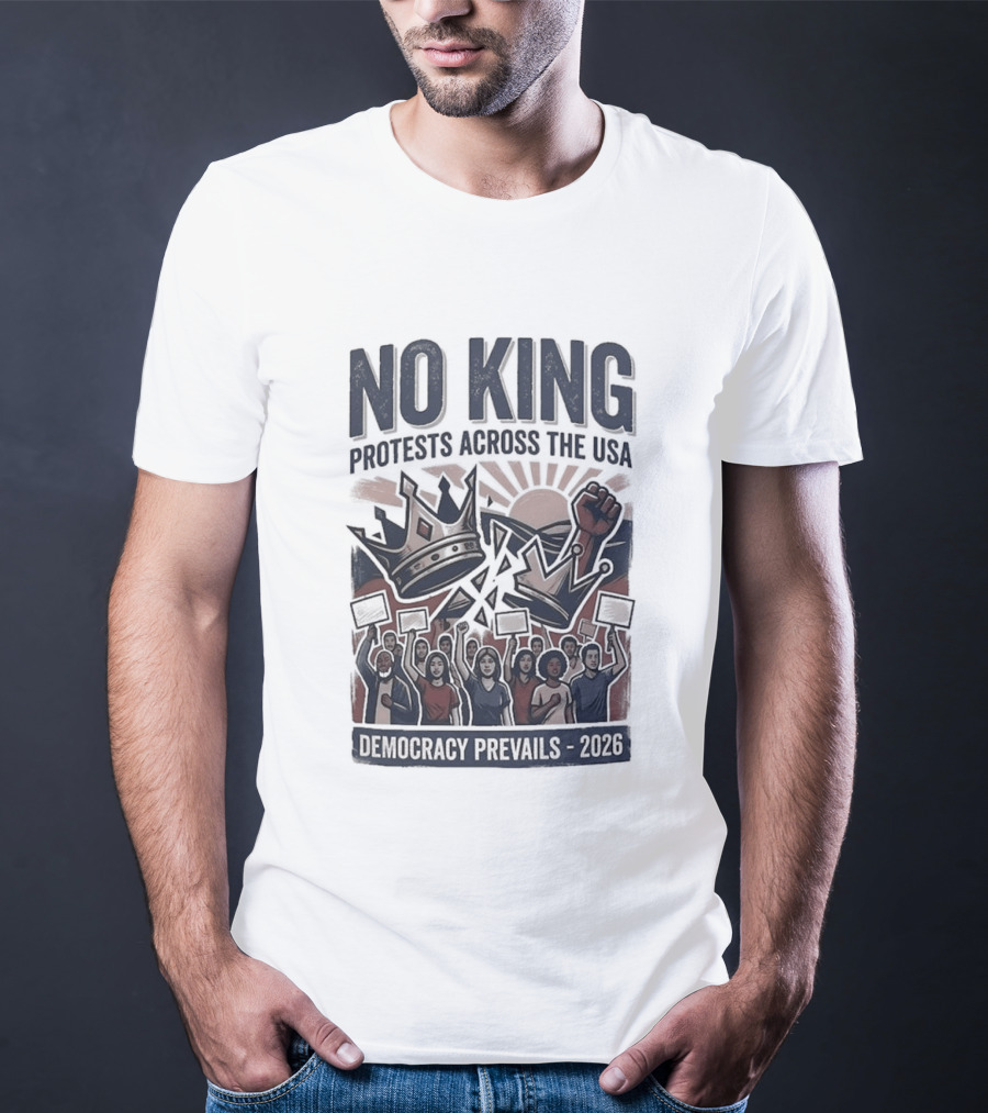 NO KING Protests Across The USA Democracy Prevails 2026 T-Shirt