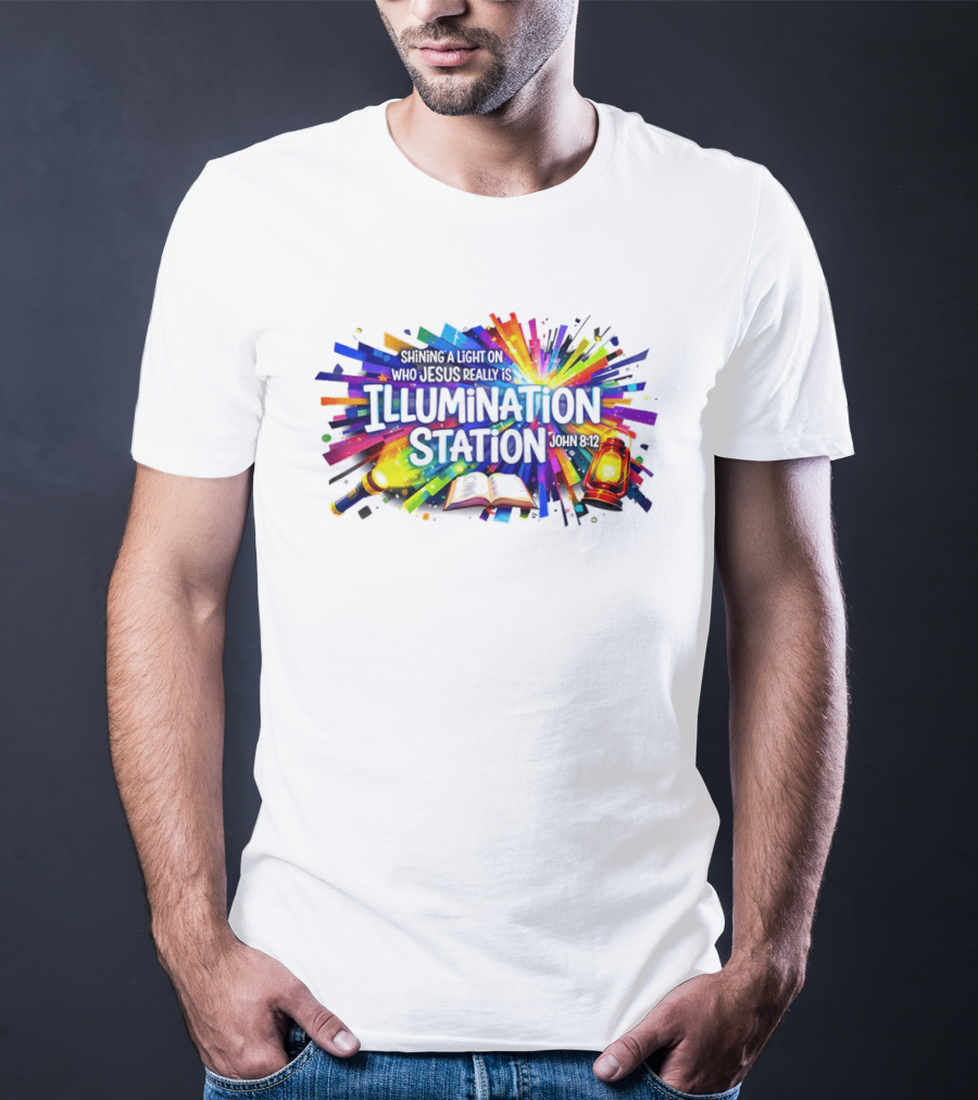 Shining A Light On Who Jesus Really Is Illumination Station Bible Verse John 8 12 Lantern And Book T-Shirt