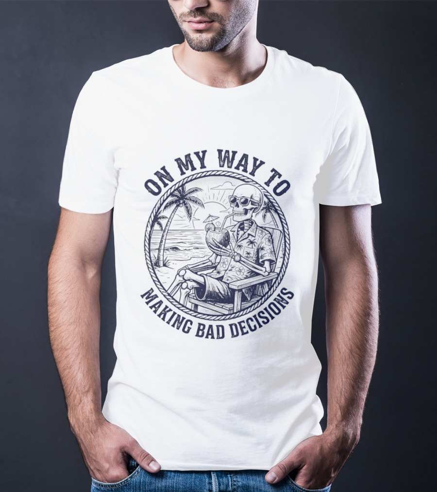 On My Way To Making Bad Decisions Skeleton Drink Coconut Beach Scene T-Shirt