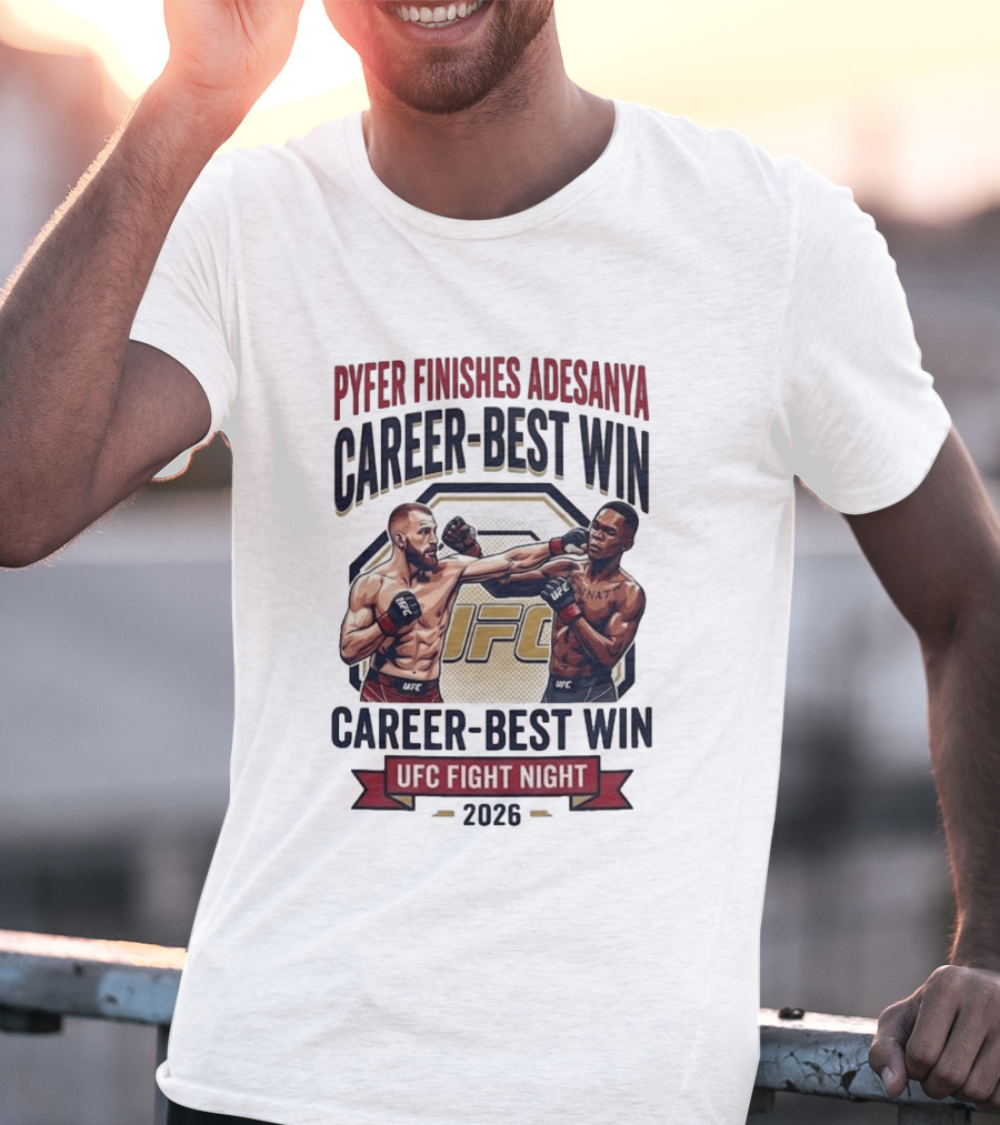 Pyfer Finishes Adesanya Career Best Win UFC Fight Night 2026 T-Shirt