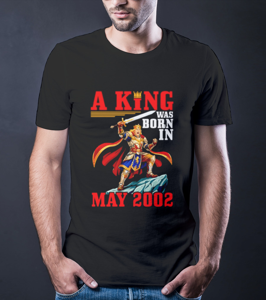 A King Was Born In May 2002 Regal Warrior With Sword And Crown T-Shirt