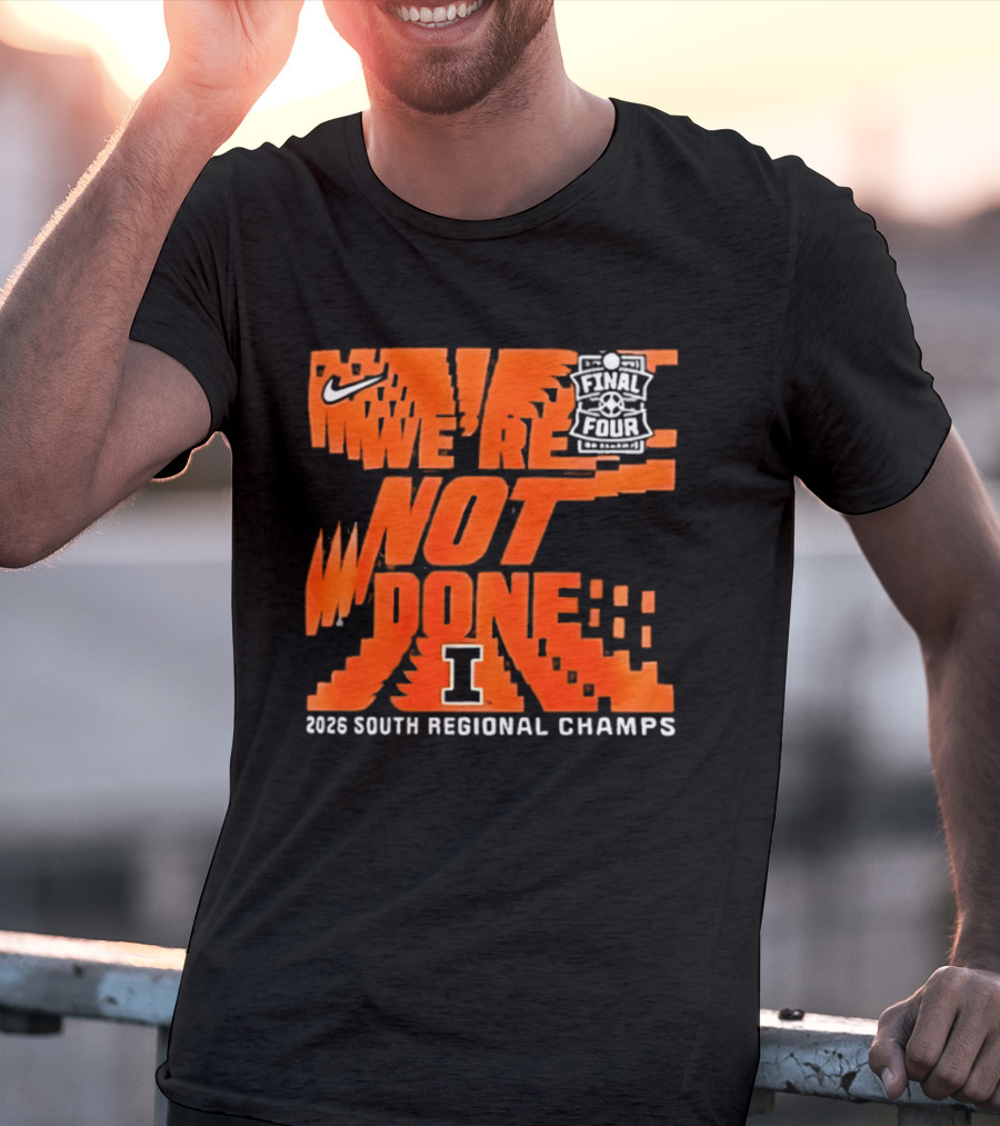 Illinois Fighting Illini 2026 NCAA Men's Basketball Final Four We're Not Done South Regional Champs Nike T-Shirt