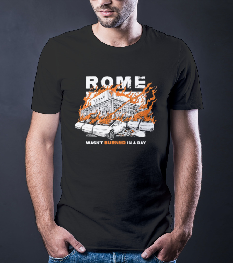 Rome Wasn't Burned In A Day Satirized Tesla Flaming Cars T-Shirt