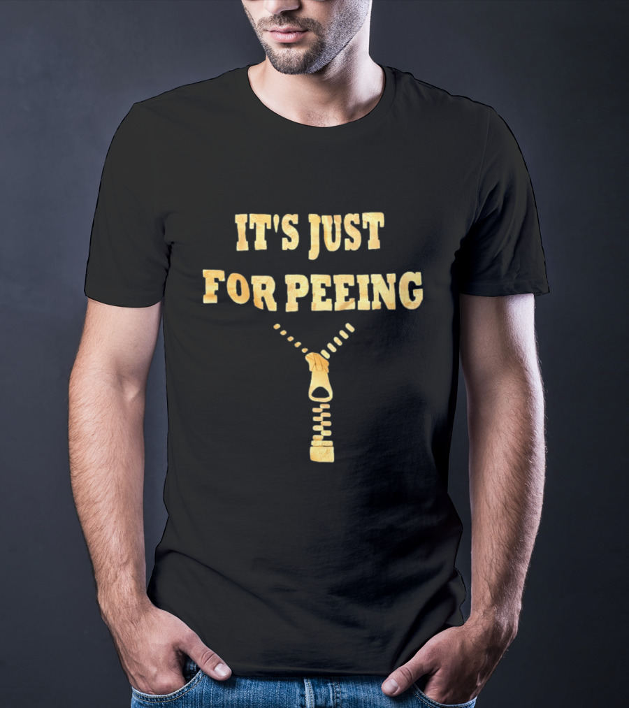 It's Just For Peeing Zipper T-Shirt