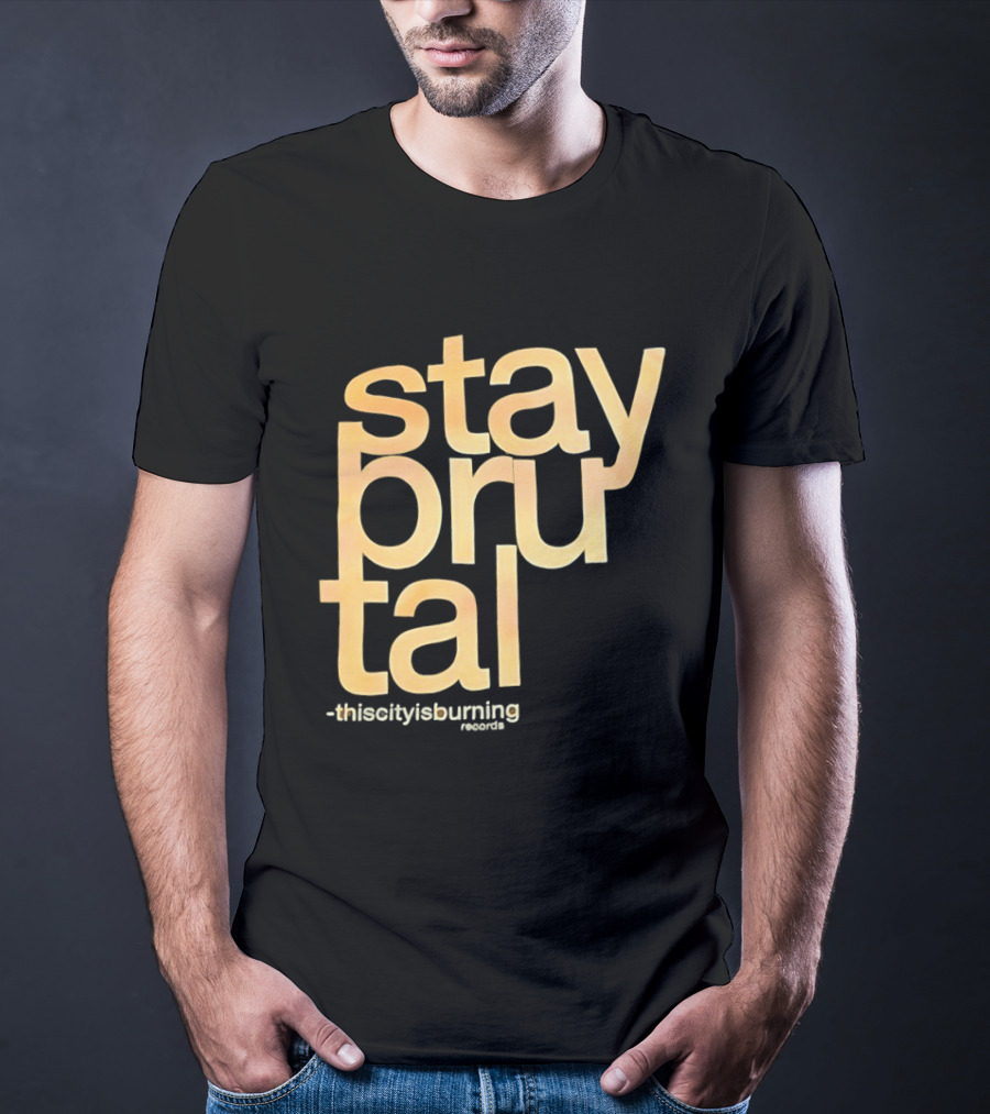 Stay Brutal This City Is Burning T-Shirt