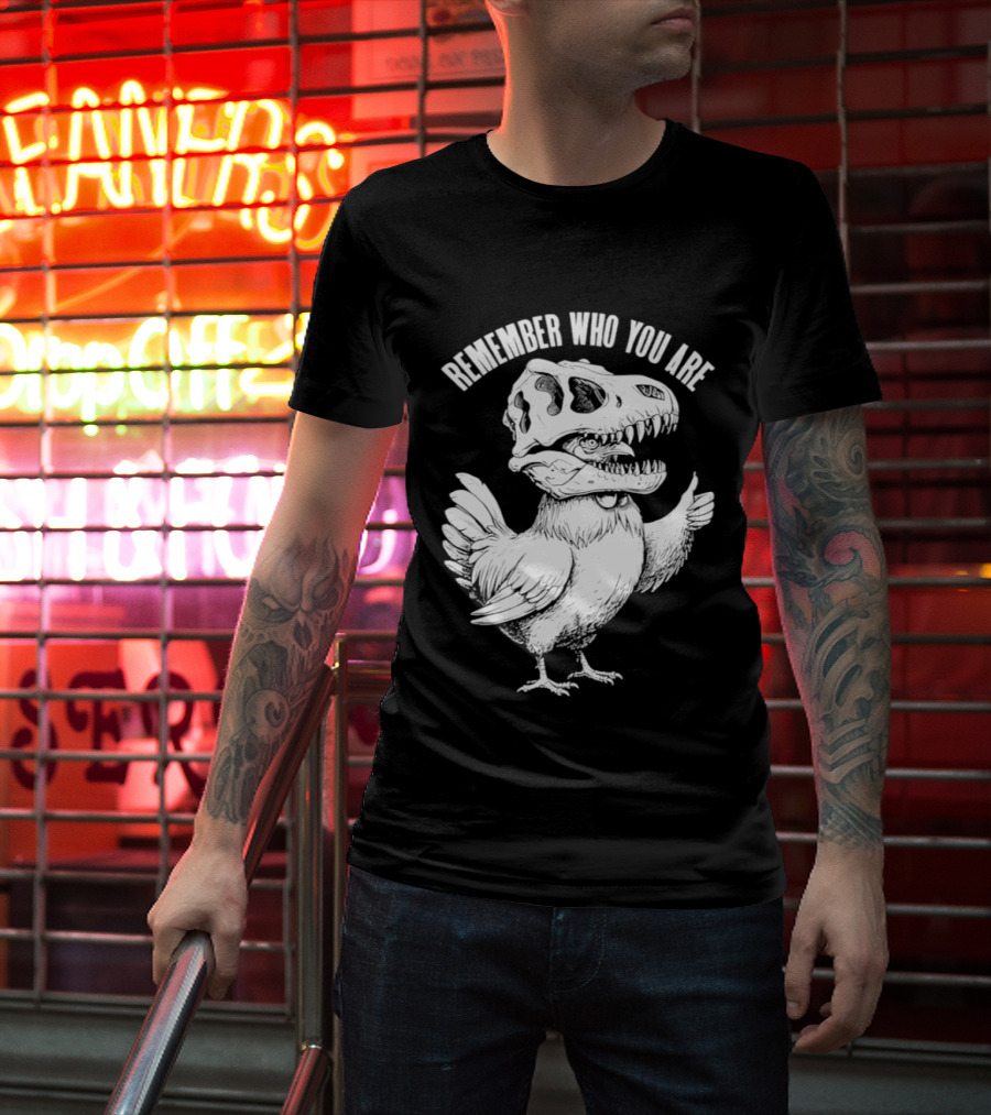Chicken Hen Wearing Dinosaur Skull Head Remember Who You Are T-Shirt