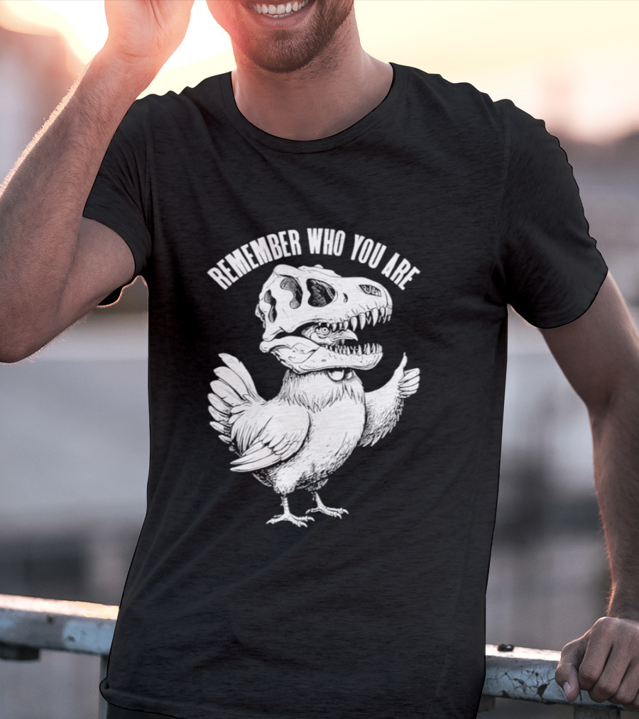 Chicken Hen Wearing Dinosaur Skull Head Remember Who You Are T-Shirt