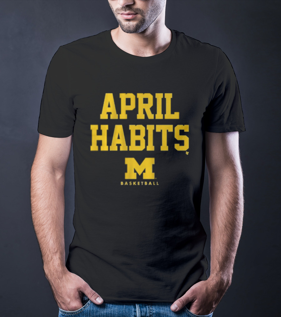 APRIL HABITS Michigan Basketball M T-Shirt