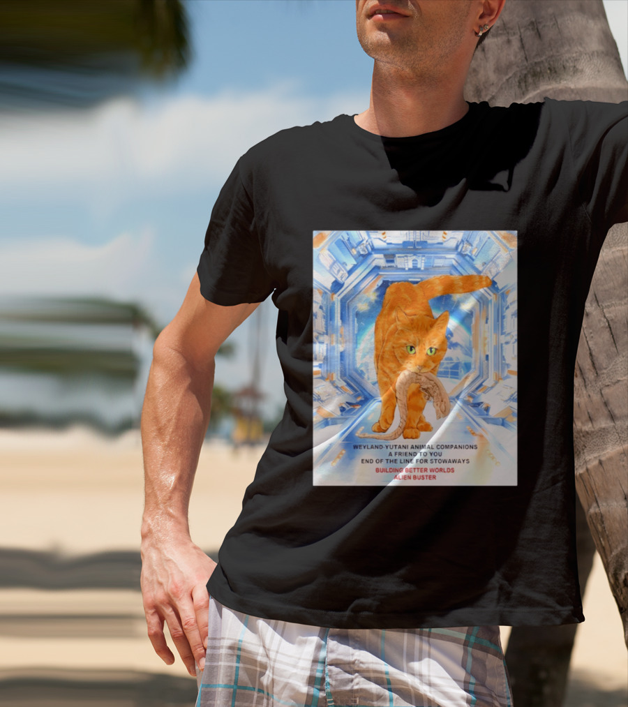 WeylandYutani Animal Companions A Friend To You End Of The Line For Stowaways Building Better Worlds Alien Buster T-Shirt