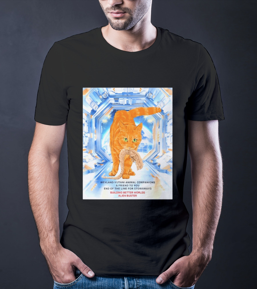 WeylandYutani Animal Companions A Friend To You End Of The Line For Stowaways Building Better Worlds Alien Buster T-Shirt