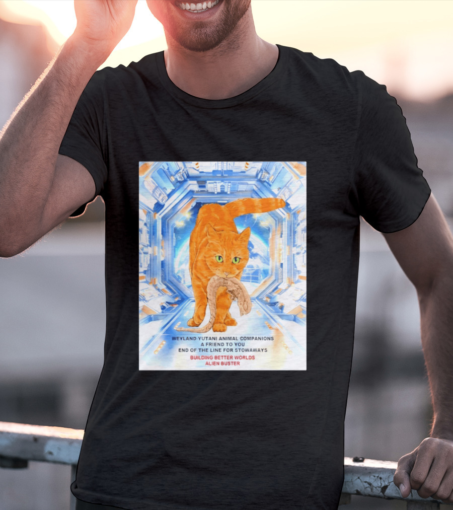 WeylandYutani Animal Companions A Friend To You End Of The Line For Stowaways Building Better Worlds Alien Buster T-Shirt
