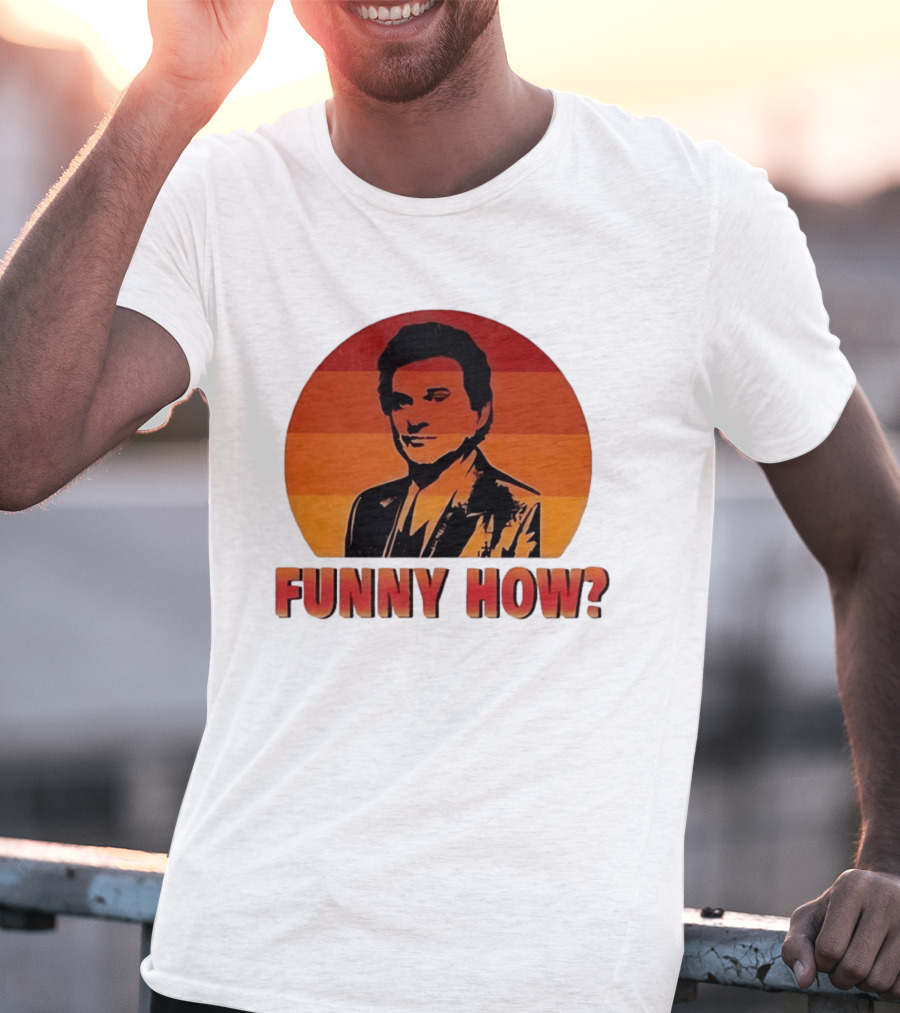 Goodfellas Joe Pesci Funny How T-Shirt