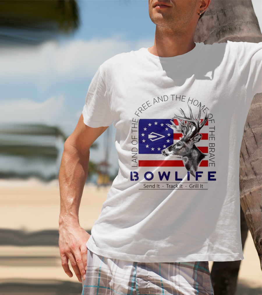 Land Of The Free Home Of The Brave Bow Life Send It Track It Grill It T-Shirt