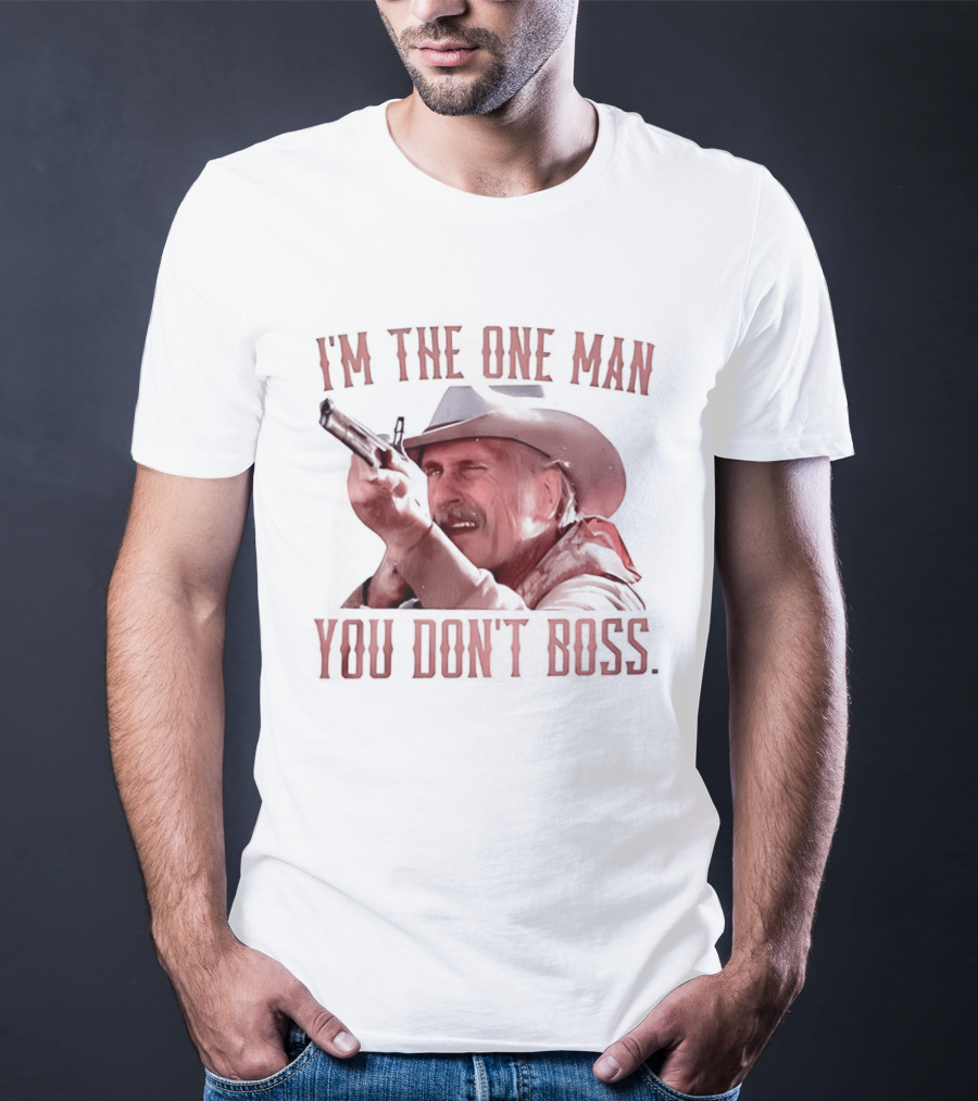 I'm The One Man You Don't Boss Cowboy Rifle Western T-Shirt
