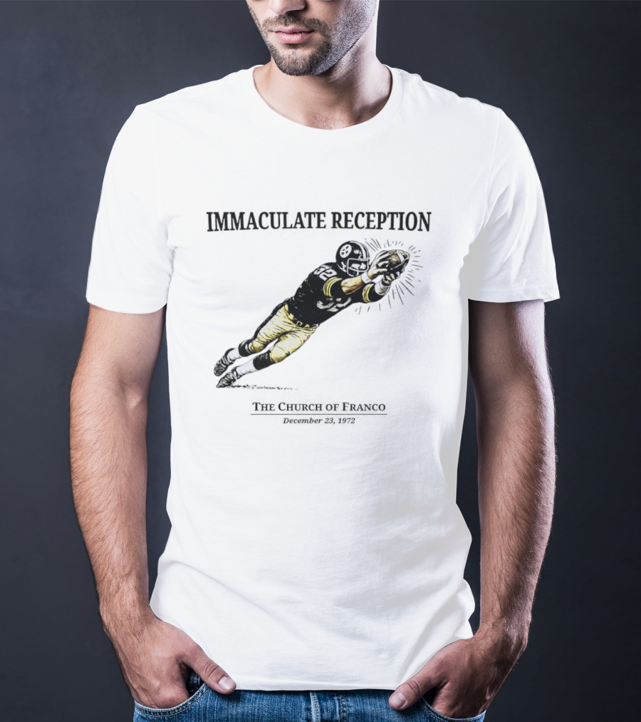 Immaculate Reception The Church Of Franco December 23rd 1972 Pittsburgh Steelers Player NFL History T-Shirt