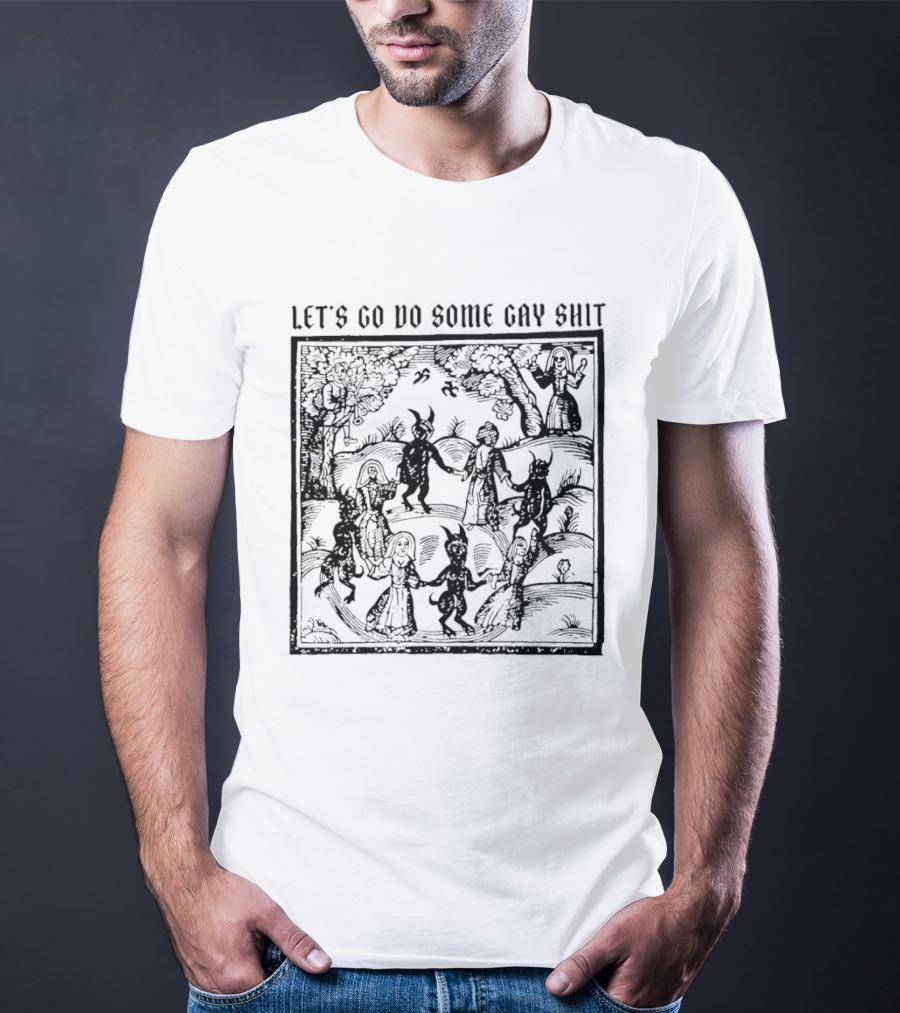 Let's Go Do Some Gay Shit The Kingdom Of Darkness Vintage Scene T-Shirt