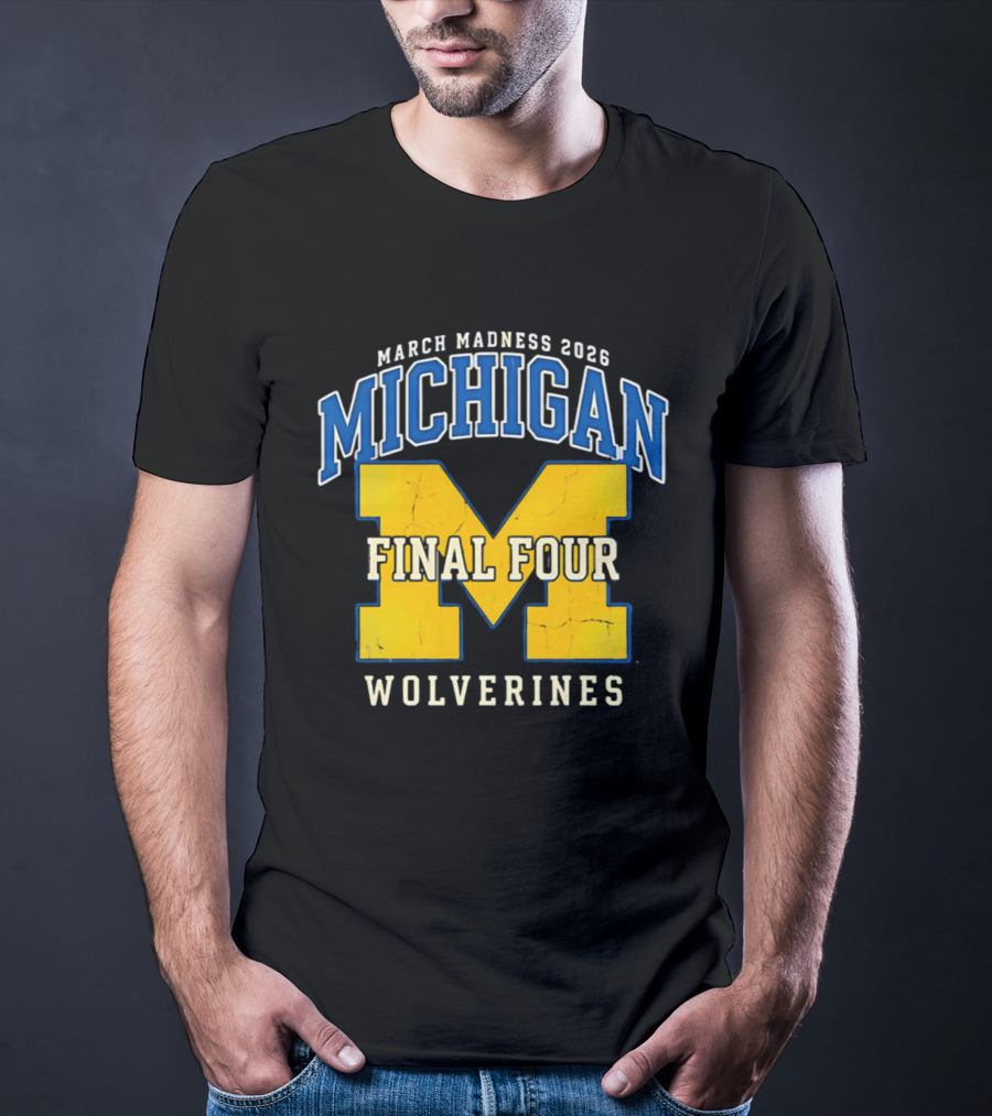 March Madness 2026 Michigan Wolverines Final Four T-Shirt